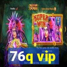 76q vip